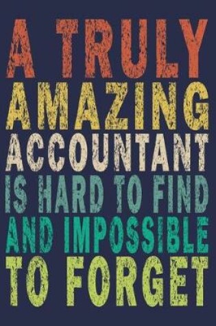 Cover of A Truly Amazing Accountant Is Hard To Find And Impossible To Forget