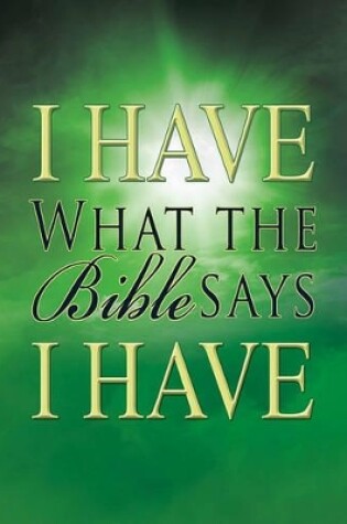 Cover of I Have What the Bible Says I Have