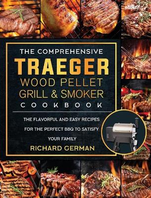 Book cover for The Comprehensive Traeger Wood Pellet Grill And Smoker Cookbook