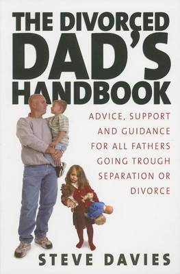 Book cover for Divorced Dad's Handbook, The: Advice Support and Guidance for All Fathers Going Through Separation or Divorce