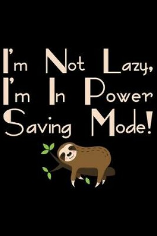 Cover of I'm Not Lazy, I'm Power Saving Mode