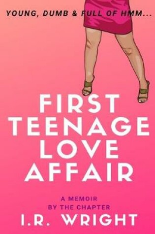 Cover of First Teenage Love Affair - Young, Dumb & Full of hmm...