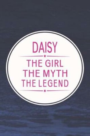 Cover of Daisy the Girl the Myth the Legend