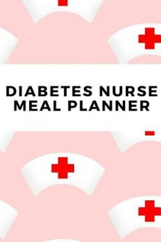 Cover of Diabetes Nurse Meal Planner