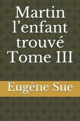 Cover of Martin l'enfant trouvé Tome III