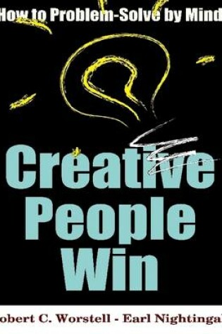 Cover of Creative People Win - How to Problem Solve By Mind