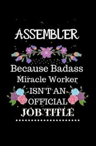 Cover of Assembler Because Badass Miracle Worker Isn't an Official Job Title