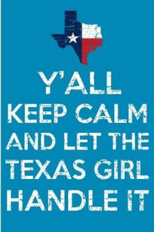 Cover of Y'all Keep Calm And Let The Texas Girl Handle It