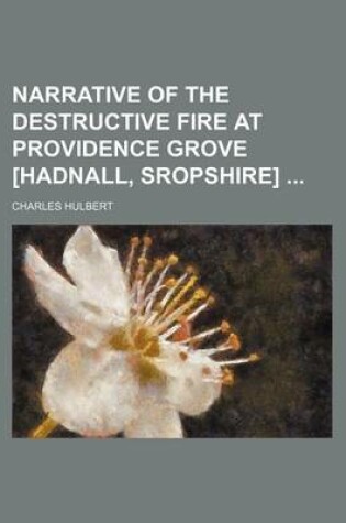 Cover of Narrative of the Destructive Fire at Providence Grove [Hadnall, Sropshire]