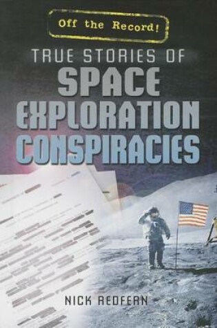 Cover of True Stories of Space Exploration Conspiracies