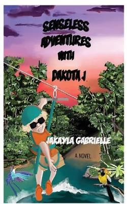 Cover of Senseless Adventures with Dakota J.