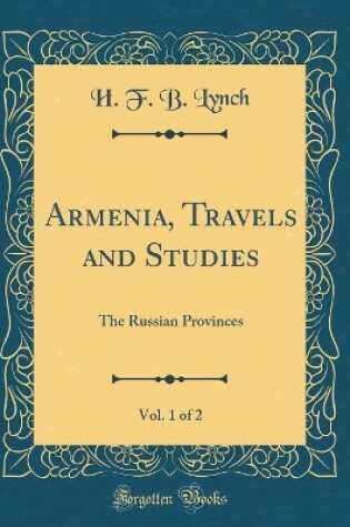 Cover of Armenia, Travels and Studies, Vol. 1 of 2