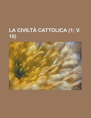 Book cover for La Civilta Cattolica (1; V. 10 )