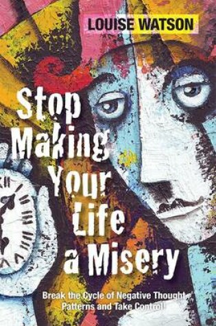 Cover of Stop Making Your Life a Misery