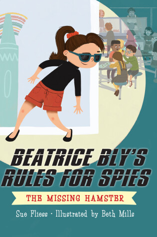 Cover of Beatrice Bly's Rules for Spies 1: The Missing Hamster