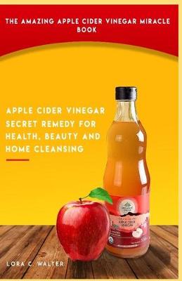 Book cover for The Amazing Apple Cider Vinegar Miracle Book