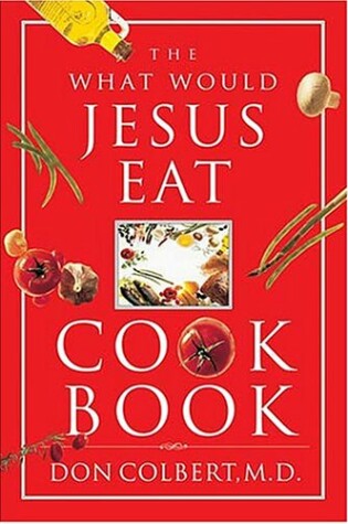 Cover of The What Would Jesus Eat Cookbook