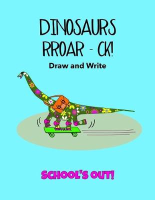 Book cover for Dinosaurs Roar Kids' Draw and Write Journal