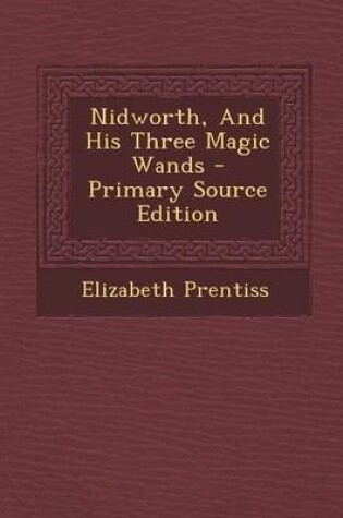 Cover of Nidworth, and His Three Magic Wands - Primary Source Edition