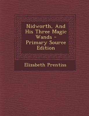 Book cover for Nidworth, and His Three Magic Wands - Primary Source Edition