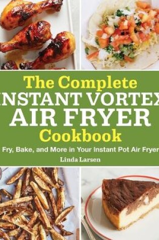 Cover of The Complete Instant Vortex Air Fryer Cookbook