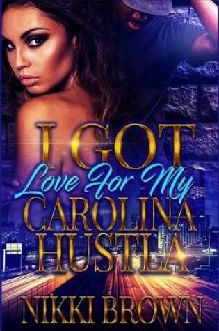 Cover of I Got Love For My Carolina Hustla