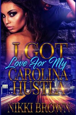 Book cover for I Got Love For My Carolina Hustla