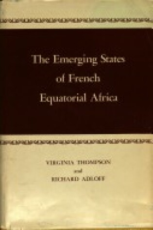Cover of The Emerging States of French Equatorial Africa
