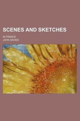 Cover of Scenes and Sketches; In France