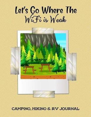 Book cover for Let's Go Where the Wifi Is Weak Camping, Hiking & RV