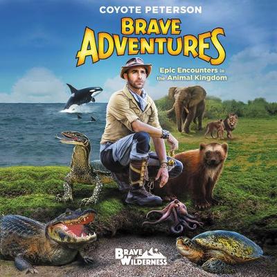 Book cover for Brave Adventures: Epic Encounters in the Animal Kingdom