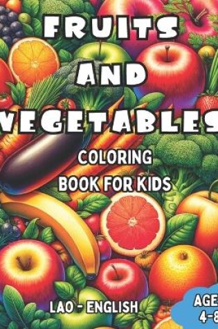 Cover of Lao - English Fruits and Vegetables Coloring Book for Kids Ages 4-8