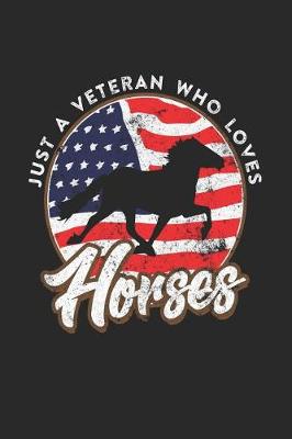 Book cover for Just A Veteran Who Loves Horses