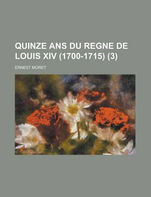 Book cover for Quinze ANS Du Regne de Louis XIV (1700-1715) (3)