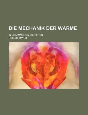 Book cover for Die Mechanik Der Warme; In Gesammelten Schriften