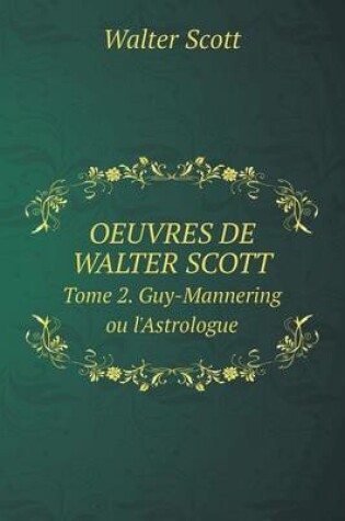 Cover of OEUVRES DE WALTER SCOTT Tome 2. Guy-Mannering ou l'Astrologue