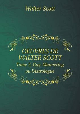 Book cover for OEUVRES DE WALTER SCOTT Tome 2. Guy-Mannering ou l'Astrologue