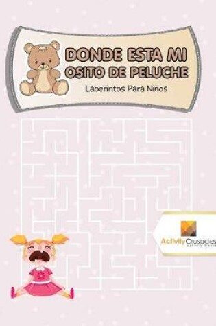 Cover of Donde Esta Mi Osito De Peluche