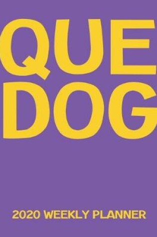 Cover of Que Dog 2020 Weekly Planner