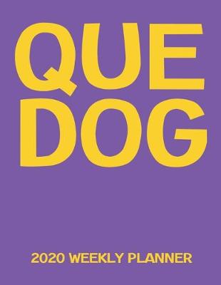 Book cover for Que Dog 2020 Weekly Planner