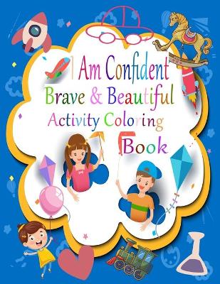 Book cover for I Am Confident Brave And Beautiful Activity Coloring Book