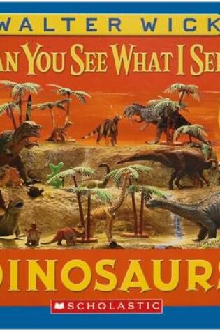 Cover of Can You See What I See?: Dinosaurs