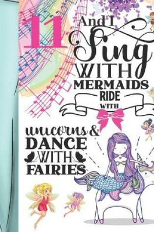 Cover of 11 And I Sing With Mermaids Ride With Unicorns & Dance With Fairies