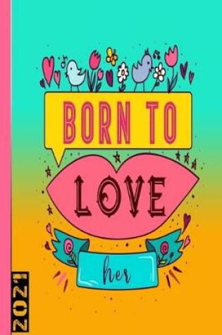 Cover of Born To Love Her 2021