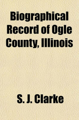 Cover of Biographical Record of Ogle County, Illinois