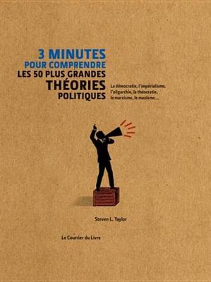 Book cover for 3 Minutes Pour Comprendre Les 50 Plus Grandes Theories Politiques