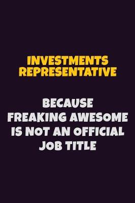 Book cover for Investments Representative, Because Freaking Awesome Is Not An Official Job Title