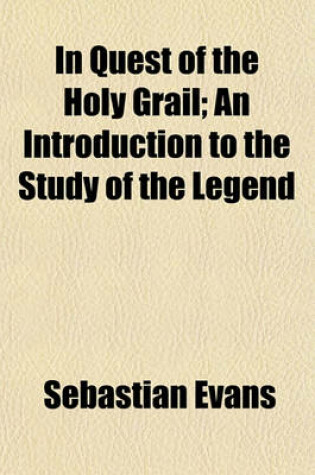 Cover of In Quest of the Holy Grail; An Introduction to the Study of the Legend