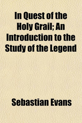 Book cover for In Quest of the Holy Grail; An Introduction to the Study of the Legend