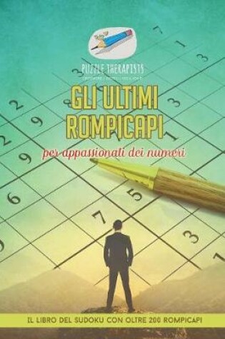 Cover of Gli ultimi rompicapi per appassionati dei numeri Il libro del Sudoku con oltre 200 rompicapi